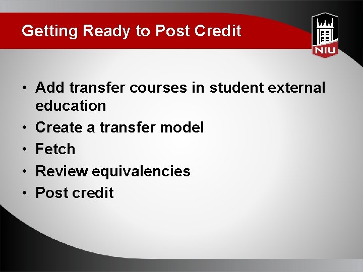 Getting Ready to Post Credit • Add transfer courses in student external education •