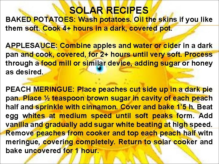 SOLAR RECIPES BAKED POTATOES: Wash potatoes. Oil the skins if you like them soft.