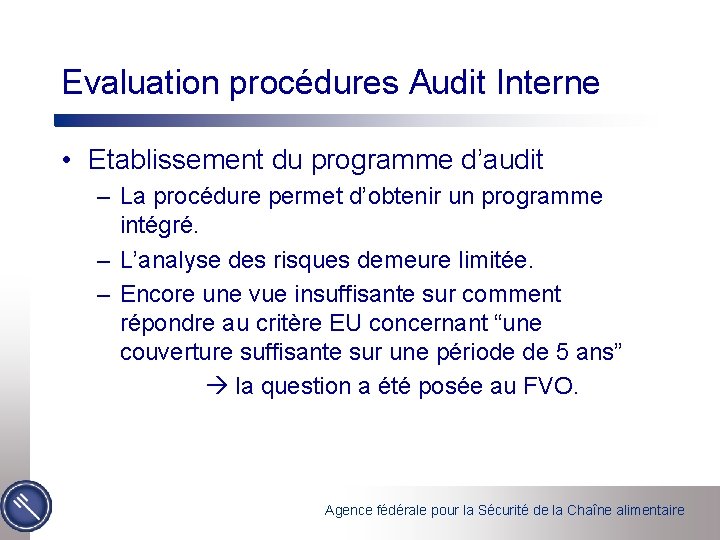 Evaluation procédures Audit Interne • Etablissement du programme d’audit – La procédure permet d’obtenir
