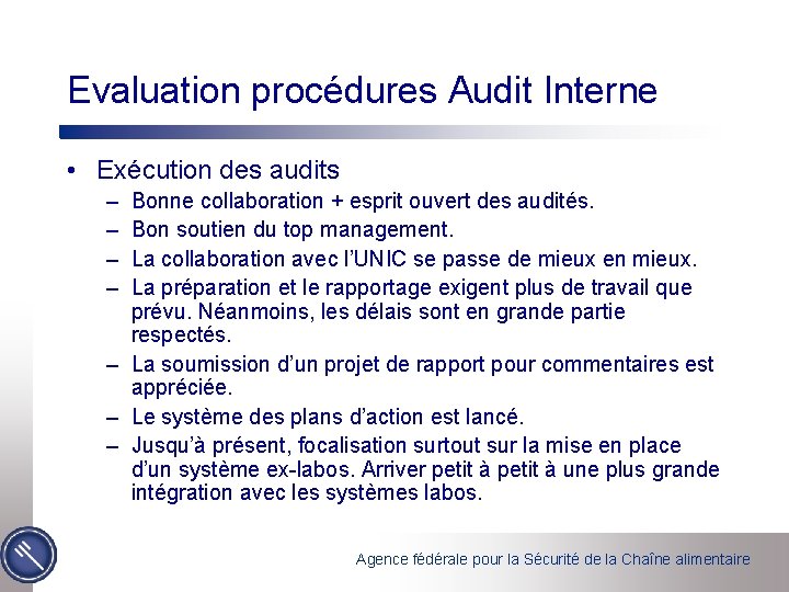 Evaluation procédures Audit Interne • Exécution des audits – – Bonne collaboration + esprit