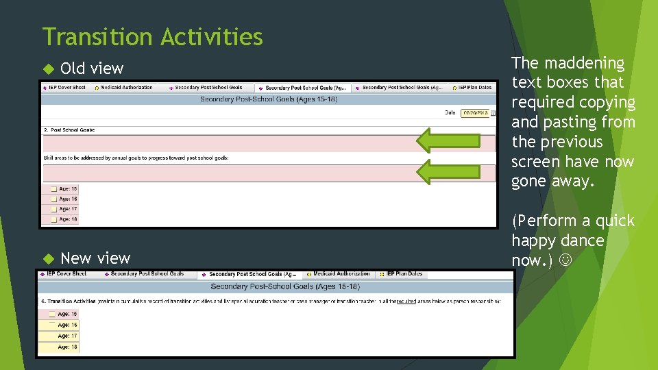 Transition Activities Old view New view The maddening text boxes that required copying and