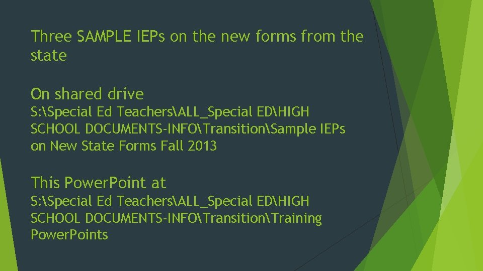 Three SAMPLE IEPs on the new forms from the state On shared drive S: