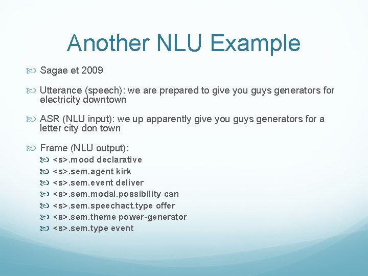 Another NLU Example Sagae et 2009 Utterance (speech): we are prepared to give you