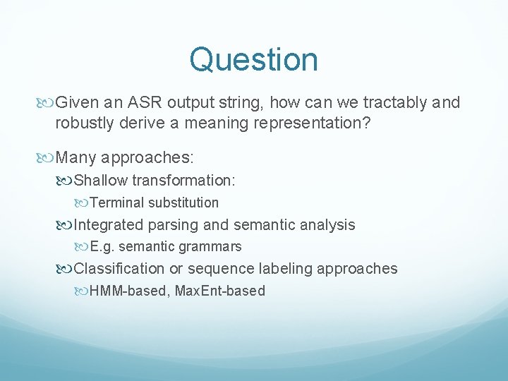 Question Given an ASR output string, how can we tractably and robustly derive a