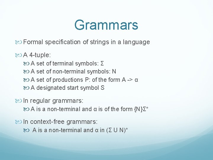 Grammars Formal specification of strings in a language A 4 -tuple: A set of