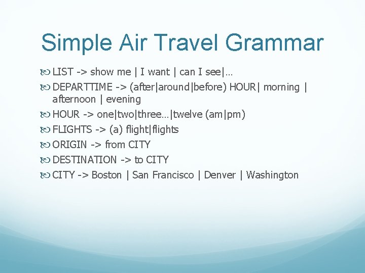 Simple Air Travel Grammar LIST -> show me | I want | can I