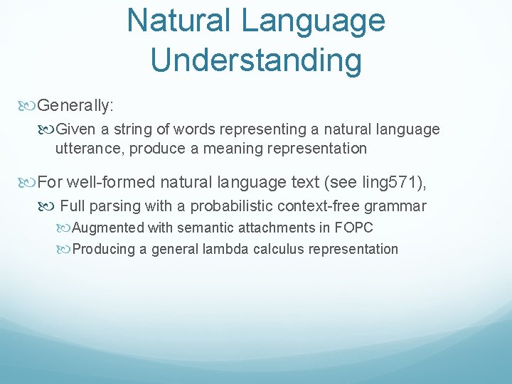 Natural Language Understanding Generally: Given a string of words representing a natural language utterance,