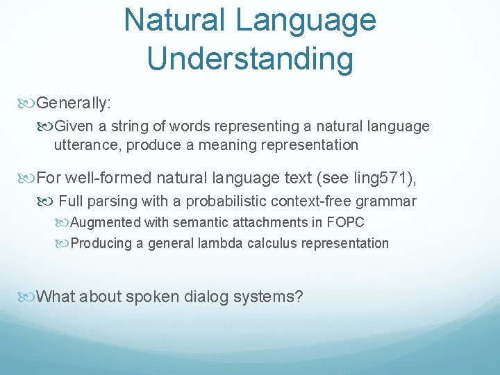 Natural Language Understanding Generally: Given a string of words representing a natural language utterance,