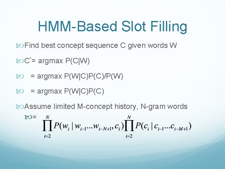 HMM-Based Slot Filling Find best concept sequence C given words W C*= argmax P(C|W)