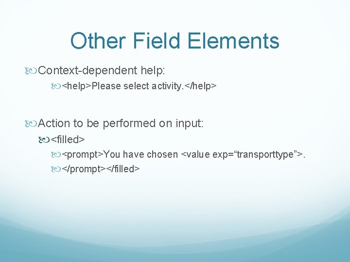 Other Field Elements Context-dependent help: <help>Please select activity. </help> Action to be performed on