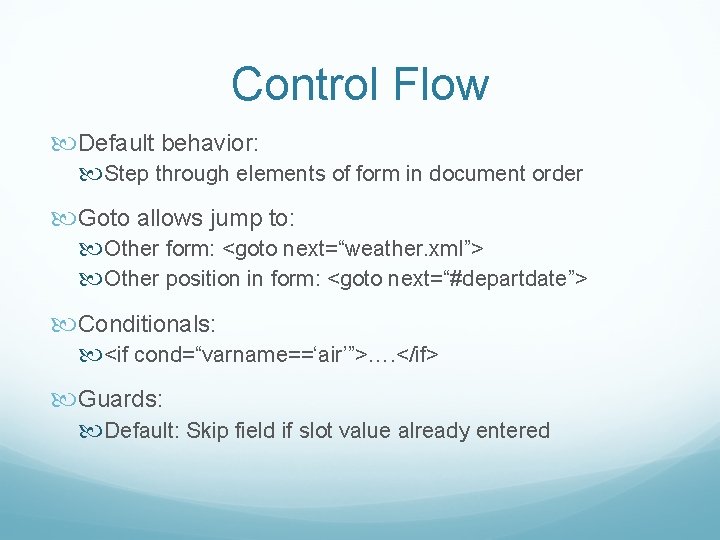 Control Flow Default behavior: Step through elements of form in document order Goto allows