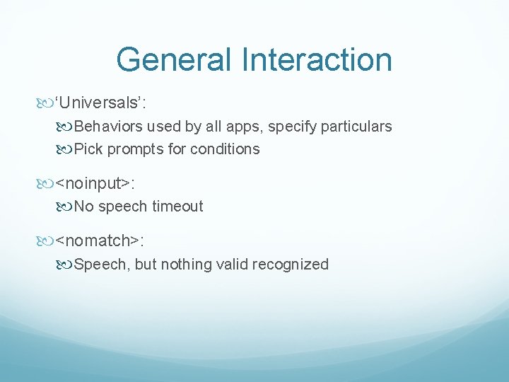 General Interaction ‘Universals’: Behaviors used by all apps, specify particulars Pick prompts for conditions