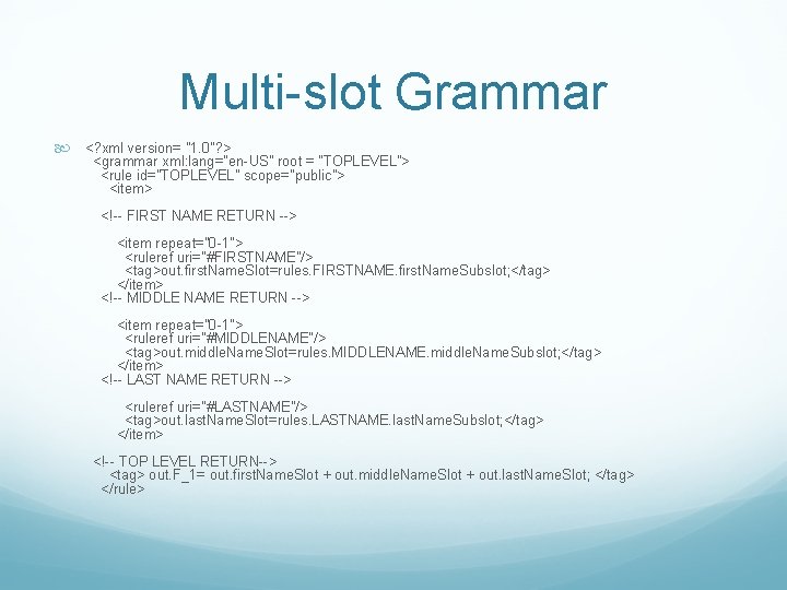 Multi-slot Grammar <? xml version= "1. 0"? > <grammar xml: lang="en-US" root = "TOPLEVEL">