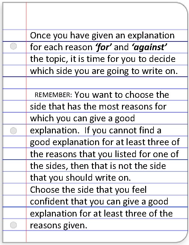 Once you have given an explanation for each reason ‘for’ and ‘against’ the topic,