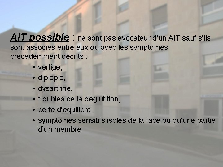 AIT possible : ne sont pas évocateur d’un AIT sauf s’ils sont associés entre