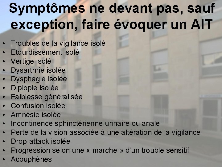 Symptômes ne devant pas, sauf exception, faire évoquer un AIT • • • •