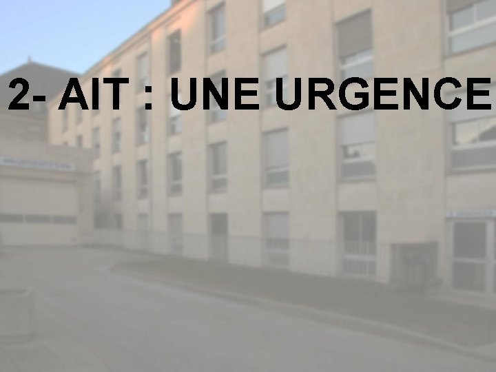 2 - AIT : UNE URGENCE 