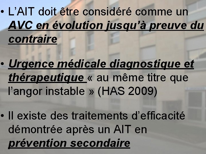  • L’AIT doit être considéré comme un AVC en évolution jusqu’à preuve du