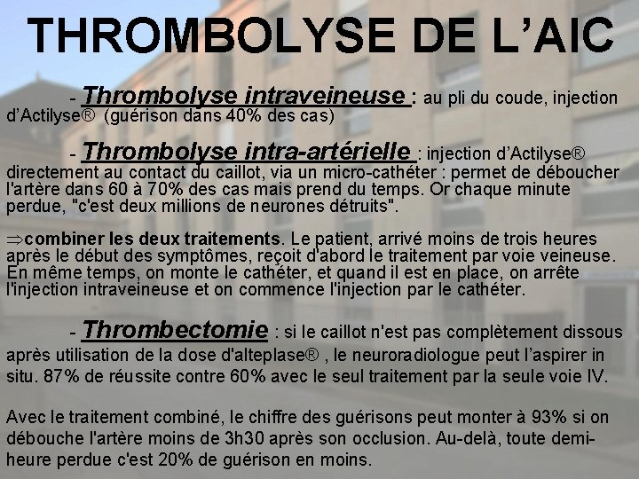 THROMBOLYSE DE L’AIC - Thrombolyse intraveineuse d’Actilyse® (guérison dans 40% des cas) : au