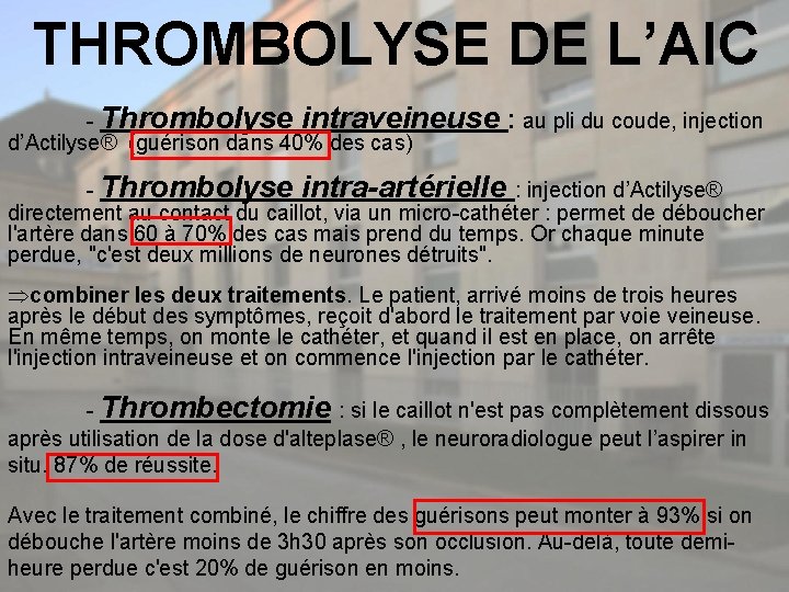 THROMBOLYSE DE L’AIC - Thrombolyse intraveineuse d’Actilyse® (guérison dans 40% des cas) : au