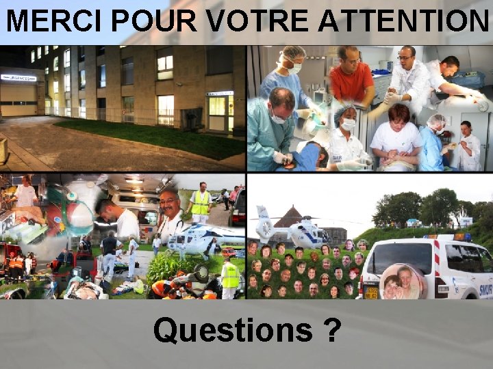 MERCI POUR VOTRE ATTENTION Questions ? 