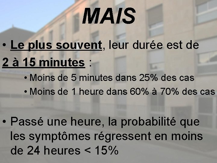 MAIS • Le plus souvent, leur durée est de 2 à 15 minutes :