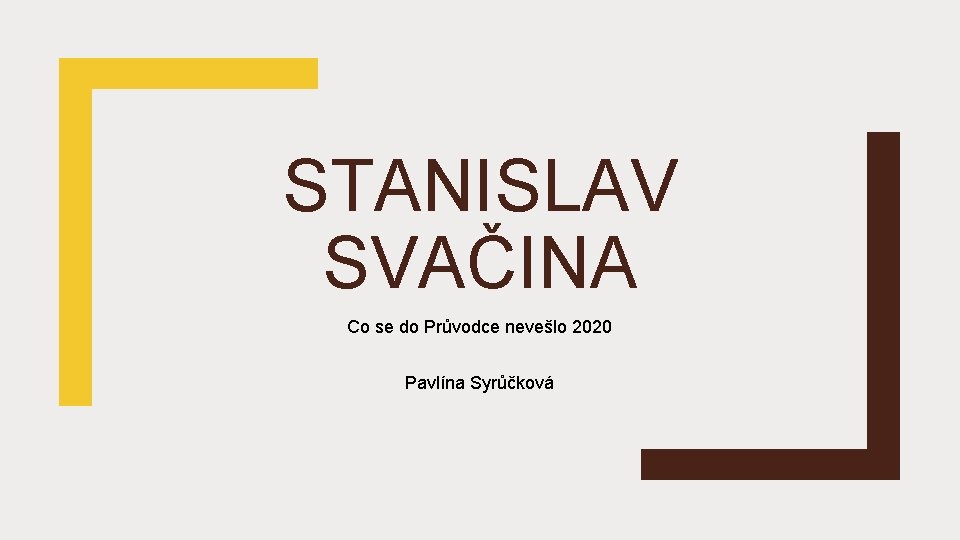 STANISLAV SVAČINA Co se do Průvodce nevešlo 2020 Pavlína Syrůčková 