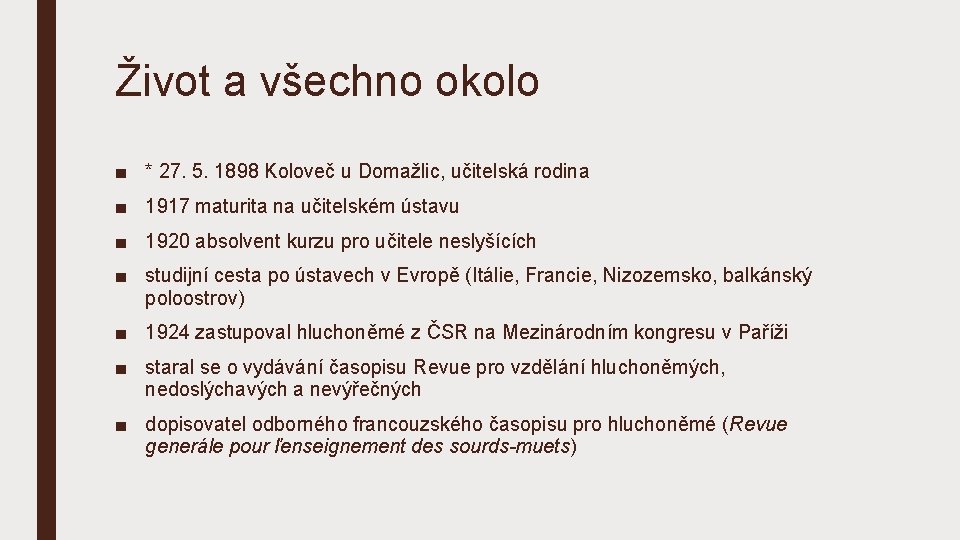 Život a všechno okolo ■ * 27. 5. 1898 Koloveč u Domažlic, učitelská rodina