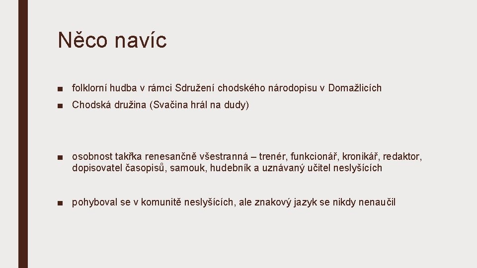 Něco navíc ■ folklorní hudba v rámci Sdružení chodského národopisu v Domažlicích ■ Chodská