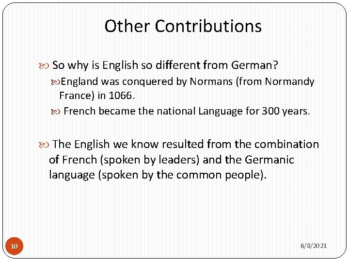 Other Contributions So why is English so different from German? England was conquered by