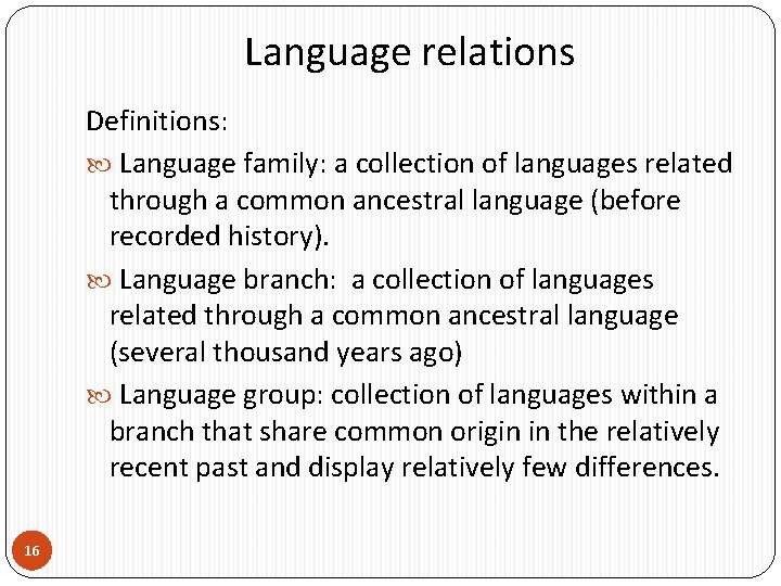 Language relations Definitions: Language family: a collection of languages related through a common ancestral