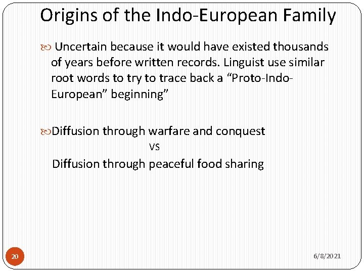 Origins of the Indo-European Family Uncertain because it would have existed thousands of years