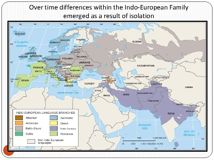 Over time differences within the Indo-European Family emerged as a result of isolation 24