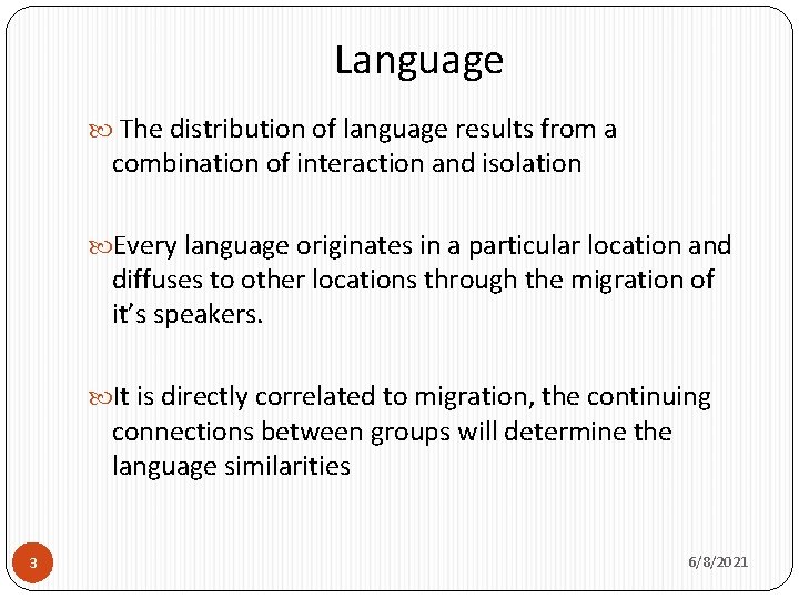 Language The distribution of language results from a combination of interaction and isolation Every
