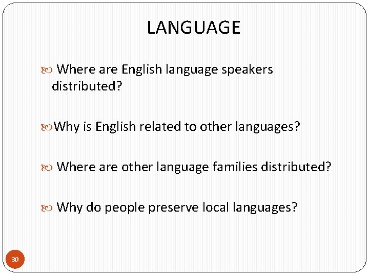 LANGUAGE Where are English language speakers distributed? Why is English related to other languages?