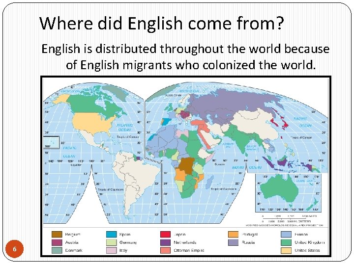 Where did English come from? English is distributed throughout the world because of English