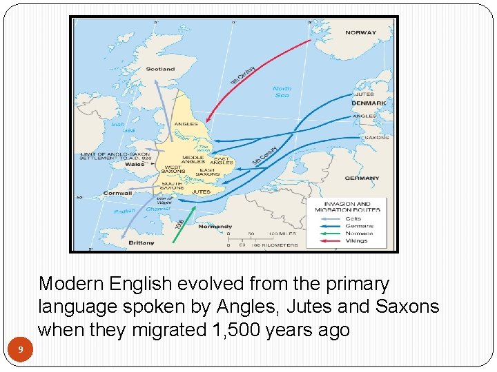 Modern English evolved from the primary language spoken by Angles, Jutes and Saxons when