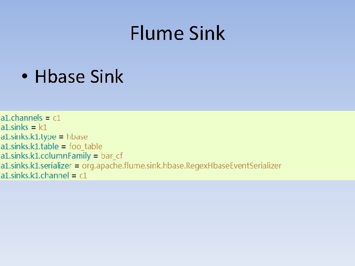 Flume Sink • Hbase Sink 