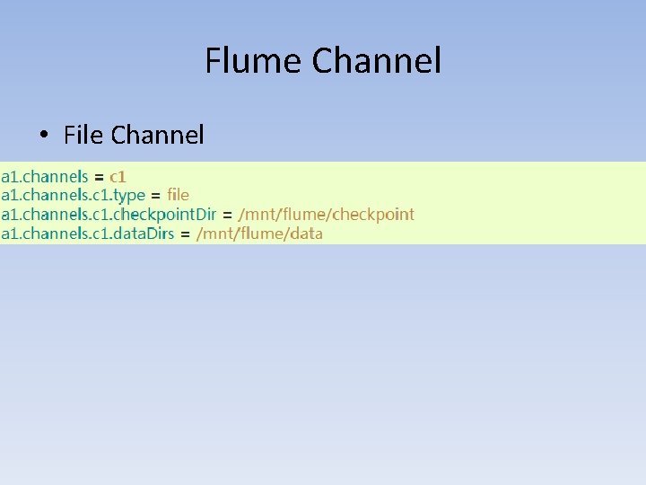 Flume Channel • File Channel 