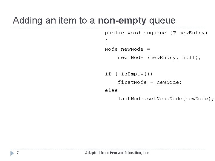 Adding an item to a non-empty queue public void enqueue (T new. Entry) {