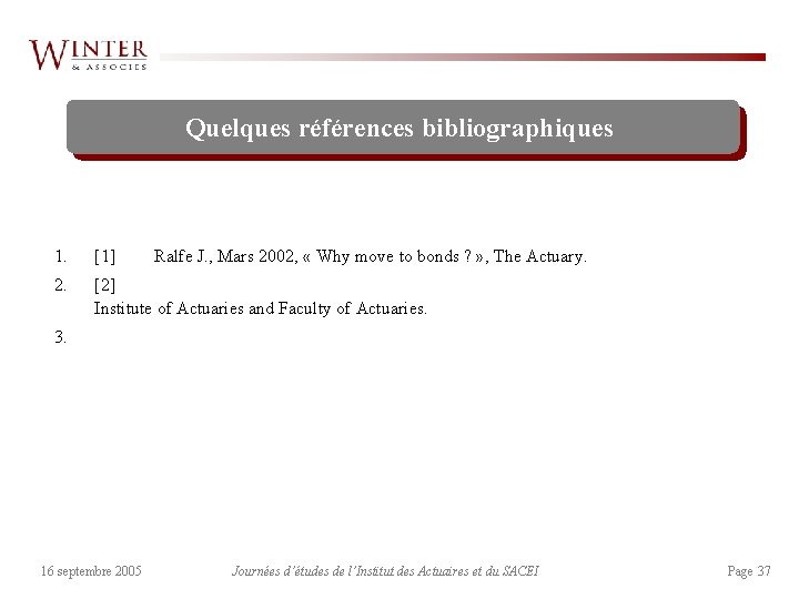 Quelques références bibliographiques 1. [1] 2. [2] Institute of Actuaries and Faculty of Actuaries.