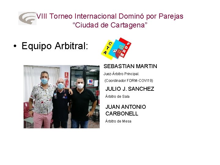 VIII Torneo Internacional Dominó por Parejas “Ciudad de Cartagena” • Equipo Arbitral: SEBASTIAN MARTIN