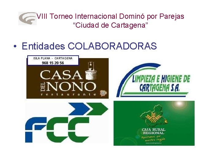 VIII Torneo Internacional Dominó por Parejas “Ciudad de Cartagena” • Entidades COLABORADORAS 