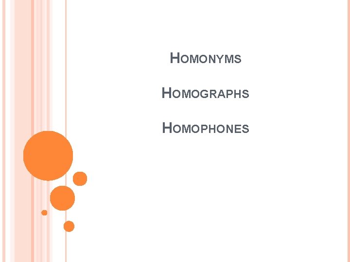 HOMONYMS HOMOGRAPHS HOMOPHONES 