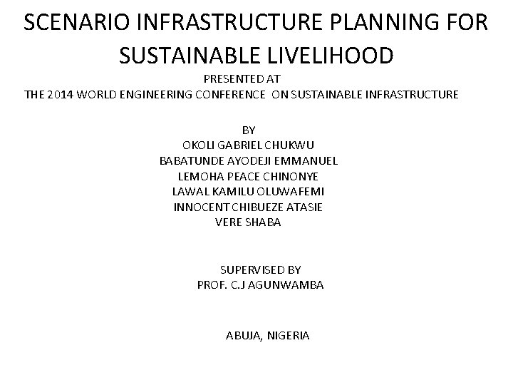 SCENARIO INFRASTRUCTURE PLANNING FOR SUSTAINABLE LIVELIHOOD PRESENTED AT THE 2014 WORLD ENGINEERING CONFERENCE ON