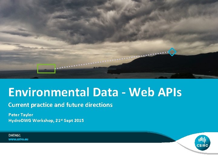 Environmental Data - Web APIs Current practice and future directions Peter Taylor Hydro. DWG