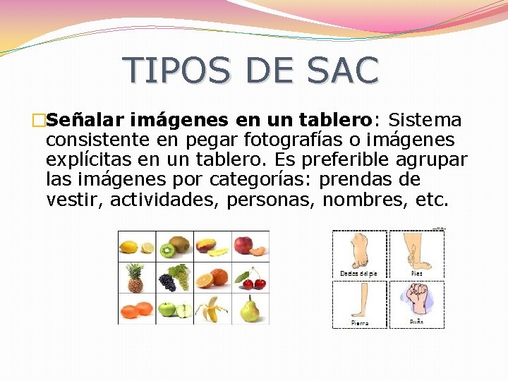 TIPOS DE SAC �Señalar imágenes en un tablero: Sistema consistente en pegar fotografías o