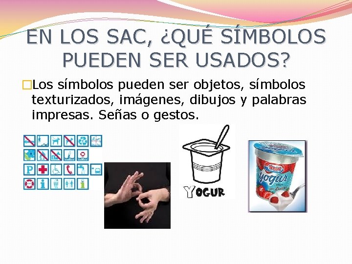 EN LOS SAC, ¿QUÉ SÍMBOLOS PUEDEN SER USADOS? �Los símbolos pueden ser objetos, símbolos