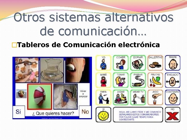 Otros sistemas alternativos de comunicación… �Tableros de Comunicación electrónica 