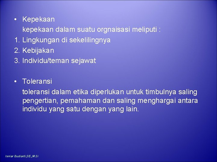  • Kepekaan kepekaan dalam suatu orgnaisasi meliputi : 1. Lingkungan di sekelilingnya 2.